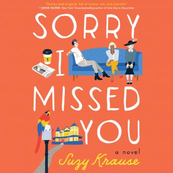Sorry I Missed You: A Novel
