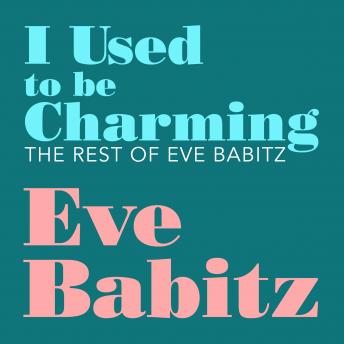 I Used to Be Charming: The Rest of Eve Babitz