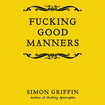 Listen Best Audiobooks General Comedy Fucking Good Manners by Simon Griffin Audiobook Free Online General Comedy free audiobooks and podcast