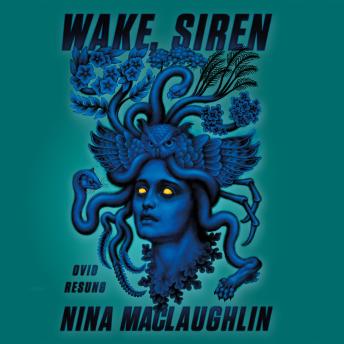 Wake, Siren: Ovid Resung