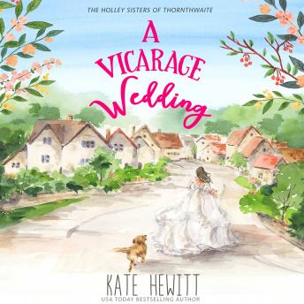 A Vicarage Wedding: A Holley Sisters of Thornthwaite Romance