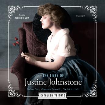 The Lives of Justine Johnstone: Follies Star, Research Scientist, Social Activist