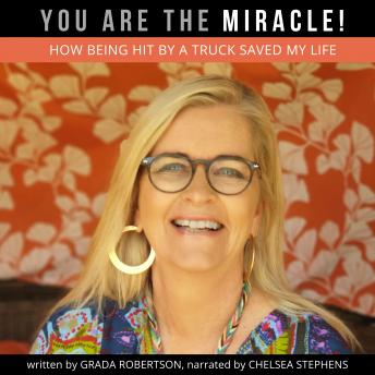 You Are the Miracle!: How Being Hit by a Truck Saved My Life sample.