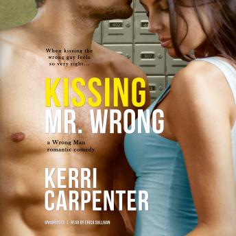 Kissing Mr. Wrong: A Wrong Man Romantic Comedy sample.