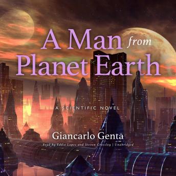 A Man from Planet Earth: A Scientific Novel