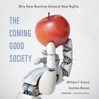 The Coming Good Society: Why New Realities Demand New Rights