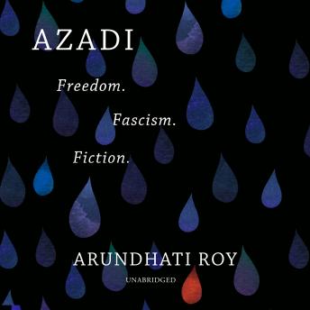 Download Azadi: Freedom. Fascism. Fiction. by Arundhati Roy