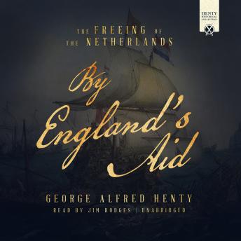 By England’s Aid: The Freeing of the Netherlands