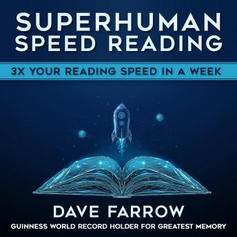 Superhuman Speed Reading: 3x Your Reading Speed in a Week