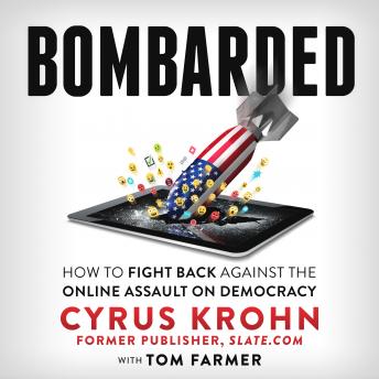 Bombarded: How to Fight Back against the Online Assault on Democracy