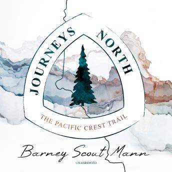 Journeys North: The Pacific Crest Trail