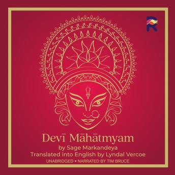 Listen Devi Mahatmyam: The Glory of the Goddess By Sage Markandeya Audiobook audiobook