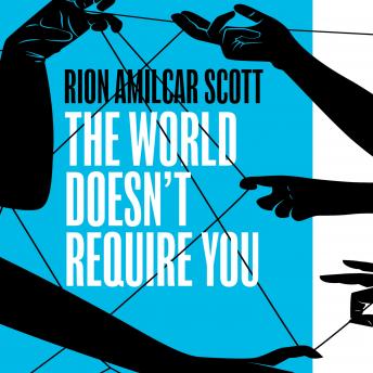 World Doesn't Require You, Audio book by Rion Amilcar Scott