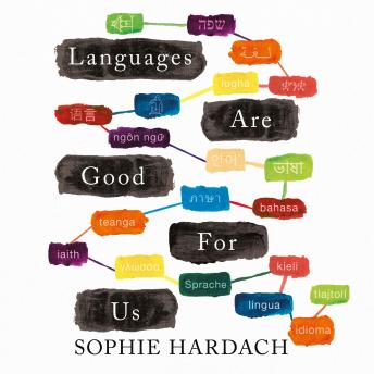 Languages Are Good For Us, Sophie Hardach