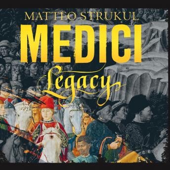 Medici: Legacy: Masters of Florence, Book 3, Matteo Strukul