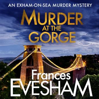 Murder At the Gorge - The Exham-on-Sea Murder Mysteries (Unabridged)