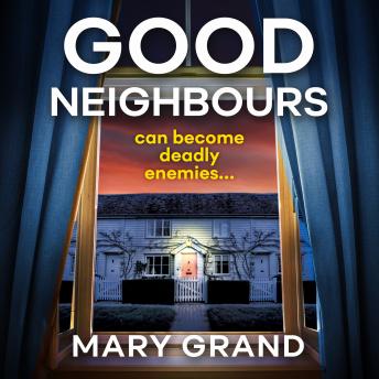 Good Neighbours - The BRAND NEW page-turning psychological mystery from Mary Grand for 2022 (Unabridged)