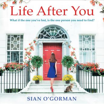 Life After You - What If The One You've Lost Is The Person You Need To Find? (Unabridged)