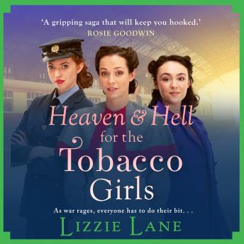 Heaven and Hell for the Tobacco Girls  - A gritty, heartbreaking historical saga from Lizzie Lane(Unabridged)