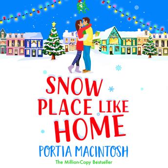 Snow Place Like Home - Christmas at Marram Bay - The laugh-out-loud festive romantic comedy from MULTI-MILLION-COPY BESTSELLER Portia MacIntosh (Unabridged)