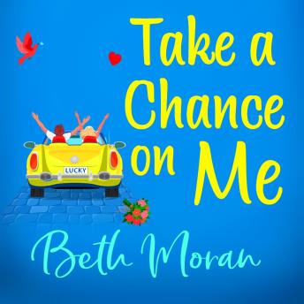 Take a Chance On Me - The Perfect Uplifting Read for 2021 (Unabridged)