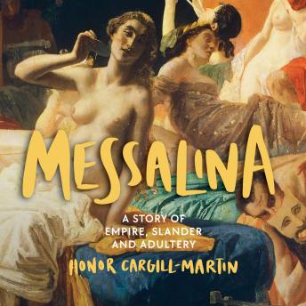 Download Messalina: A Story of Empire, Slander and Adultery by Honor Cargill-Martin