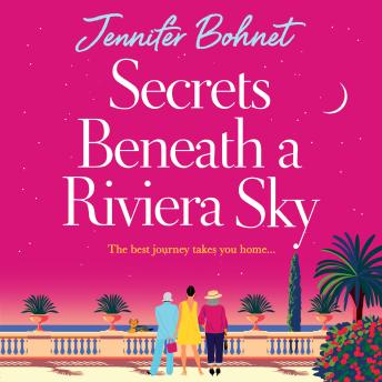 Secrets Beneath a Riviera Sky - A fabulous getaway read from Jennifer Bohnet (Unabridged)