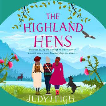 The Highland Hens - The uplifting, feel-good read from MILLION COPY BESTSELLER Judy Leigh (Unabridged)