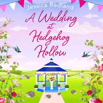 A Wedding at Hedgehog Hollow -  A wonderful instalment in the Hedgehog Hollow series from Jessica Redland (Unabridged)