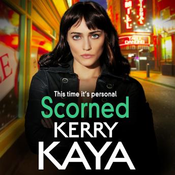 Scorned - A shocking, page-turning gangland crime thriller from Kerry Kaya  (Unabridged)