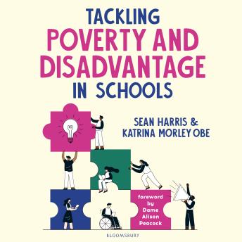 Tackling Poverty and Disadvantage in Schools: Understand more deeply and better address inequalities in your school