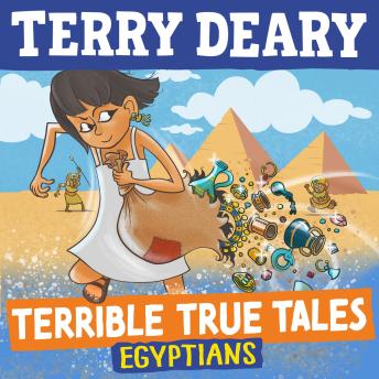Terrible True Tales: Egyptians: From the author of Horrible Histories, perfect for 7+