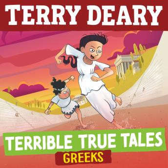 Terrible True Tales: Greeks: From the author of Horrible Histories, perfect for 7+