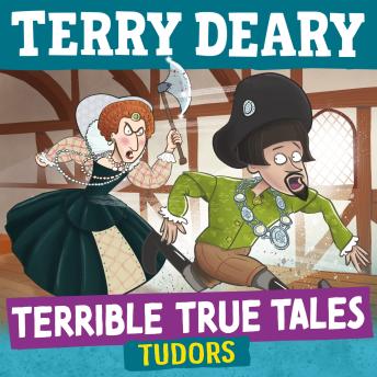Terrible True Tales: Tudors: From the author of Horrible Histories, perfect for 7+
