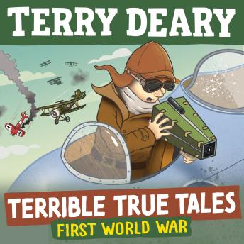 Terrible True Tales: First World War: From the author of Horrible Histories, perfect for 7+