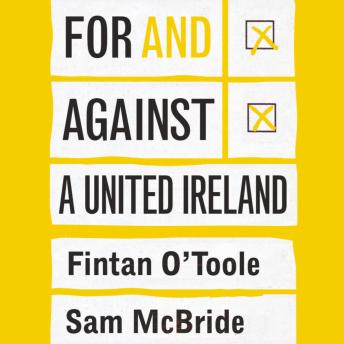 For and against a united Ireland