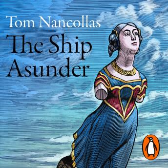 Ship Asunder: A Maritime History of Britain in Eleven Vessels, Audio book by Tom Nancollas