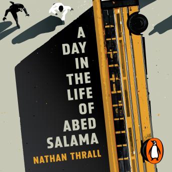 Download Day in the Life of Abed Salama: A Palestine Story by Nathan Thrall