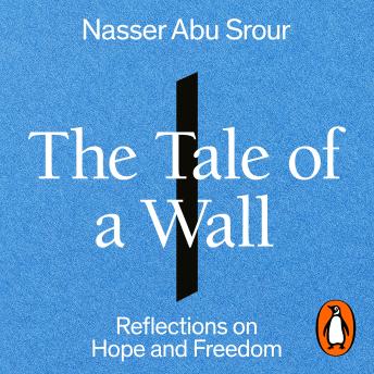 Enjoy The Tale of a Wall: Reflections on Hope and Freedom from Nasser Abu Srour episode artwork
