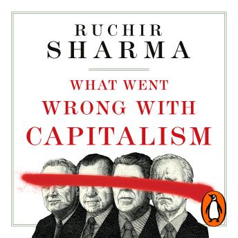 Download What Went Wrong With Capitalism by Ruchir Sharma