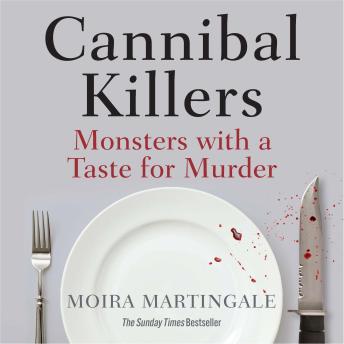 Cannibal Killers - Monsters with a Taste for Murder (Unabridged)