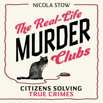 The Real-Life Murder Clubs - Citizens Solving True Crimes (Unabridged)