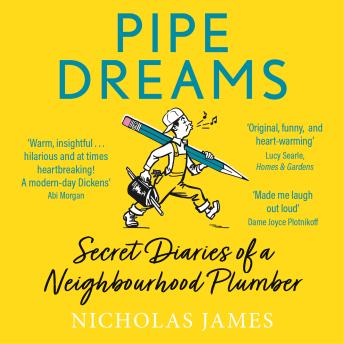 Pipe Dreams - The Secret Diary of a Neighbourhood Plumber (Unabridged)