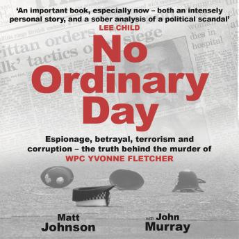 No Ordinary Day - Espionage, betrayal, terrorism and corruption the truth behind the murder of WPC Yvonne Fletcher (Unabridged)