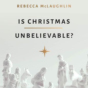 Is Christmas Unbelievable?: Four Questions Everyone Should Ask About the World's Most Famous Story