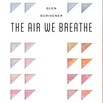 The Air We Breathe: How We All Came to Believe in Freedom, Kindness, Progress, and Equality