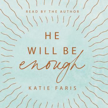 He Will Be Enough: How God Takes You by the Hand Through Your Hardest Days