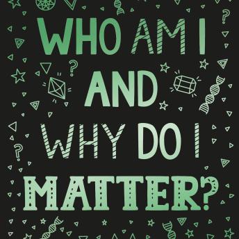 Who Am I and Why Do I Matter?: (Helps Christian youth grow in faith and confidence by looking at what the Bible says about identity)