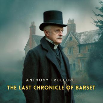 The Last Chronicle of Barset, Volume 1
