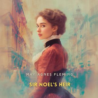 Sir Noel's Heir: A Novel